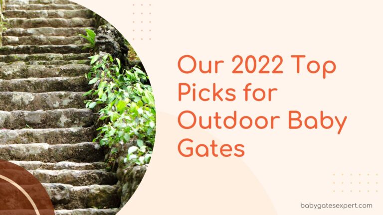 Our 2022 Top Picks for Outdoor Baby Gates