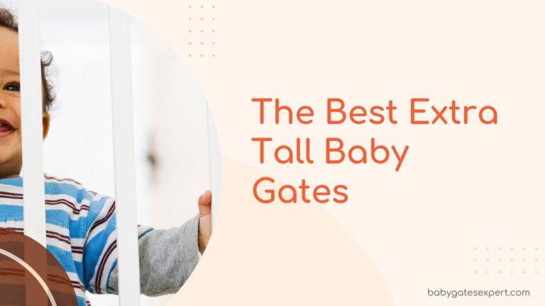 The Best Extra Tall Baby Gates