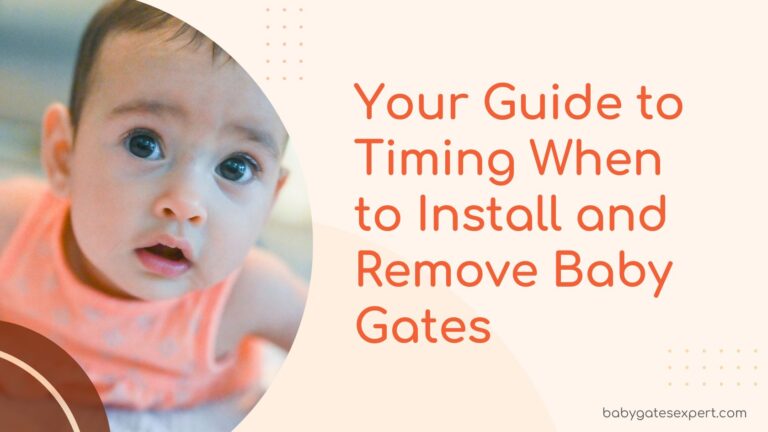 Your Guide to Timing When to Install and Remove Baby Gates