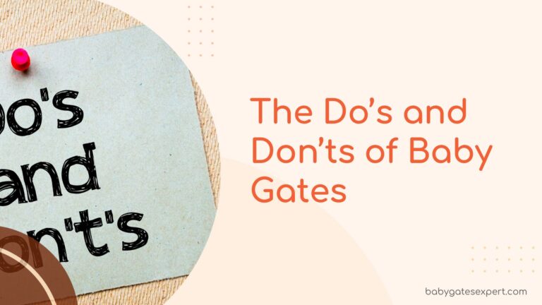 The Do’s and Don’ts of Baby Gates