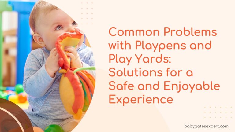 Common Problems with Playpens and Play Yards